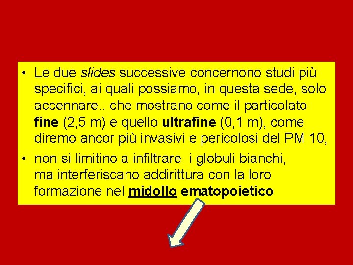  • Le due slides successive concernono studi più specifici, ai quali possiamo, in