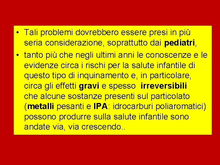  • Tali problemi dovrebbero essere presi in più seria considerazione, soprattutto dai pediatri,
