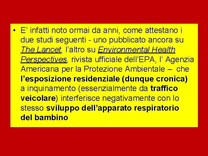  • E’ infatti noto ormai da anni, come attestano i due studi seguenti