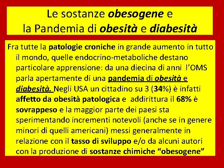 Le sostanze obesogene e la Pandemia di obesità e diabesità Fra tutte la patologie