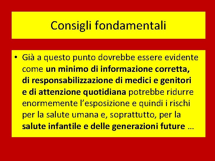 Consigli fondamentali • Già a questo punto dovrebbe essere evidente come un minimo di