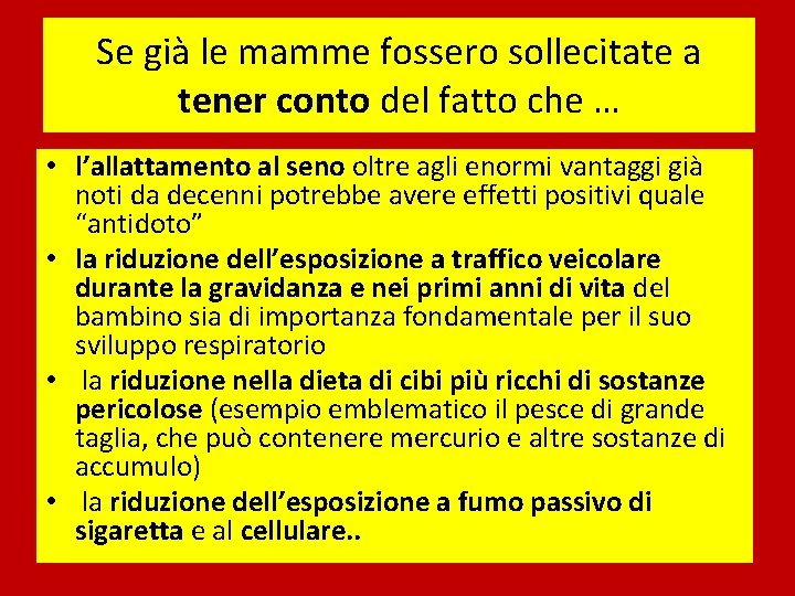 Se già le mamme fossero sollecitate a tener conto del fatto che … •