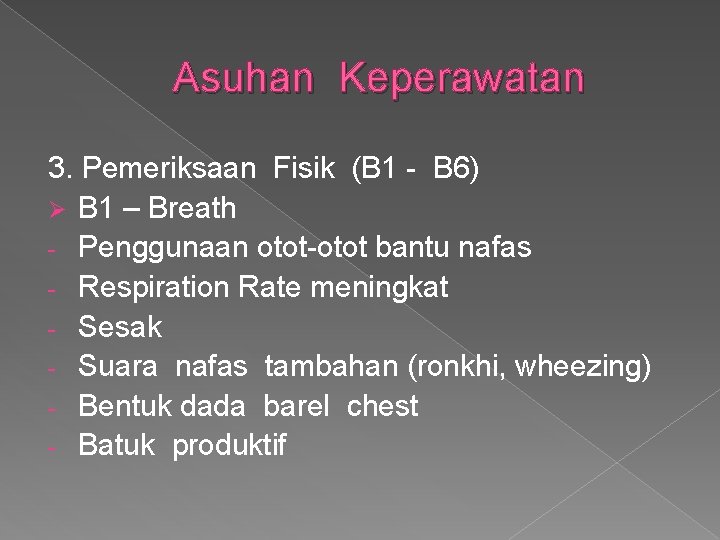 Asuhan Keperawatan 3. Pemeriksaan Fisik (B 1 - B 6) Ø B 1 –