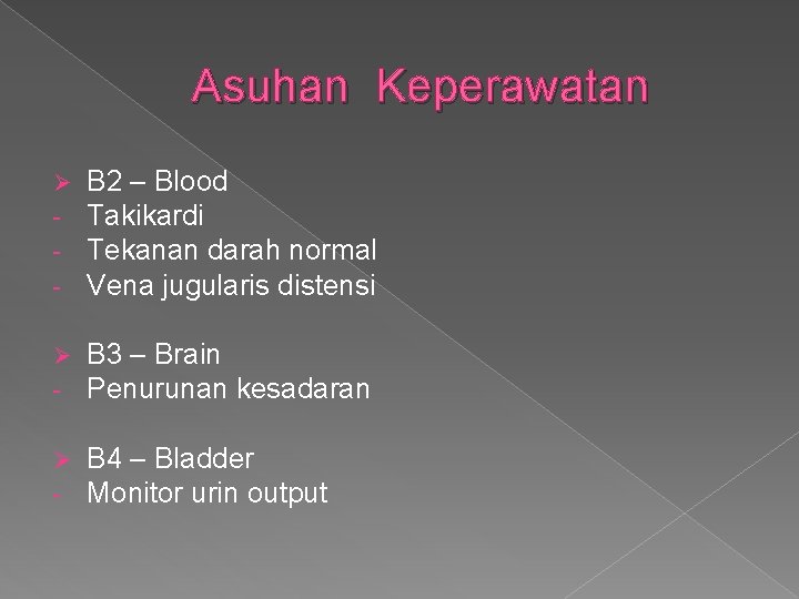 Asuhan Keperawatan Ø - B 2 – Blood Takikardi Tekanan darah normal Vena jugularis