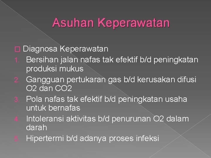 Asuhan Keperawatan � 1. 2. 3. 4. 5. Diagnosa Keperawatan Bersihan jalan nafas tak