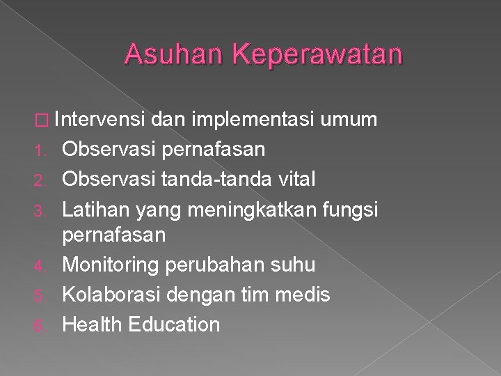 Asuhan Keperawatan � Intervensi 1. 2. 3. 4. 5. 6. dan implementasi umum Observasi