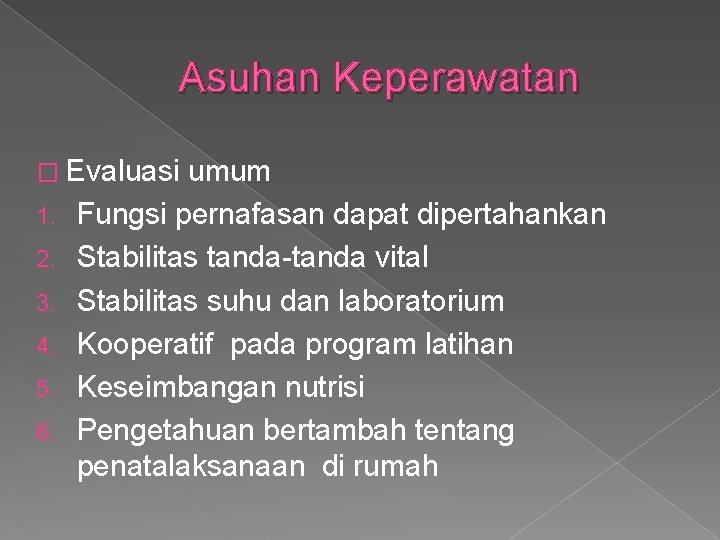 Asuhan Keperawatan � Evaluasi 1. 2. 3. 4. 5. 6. umum Fungsi pernafasan dapat