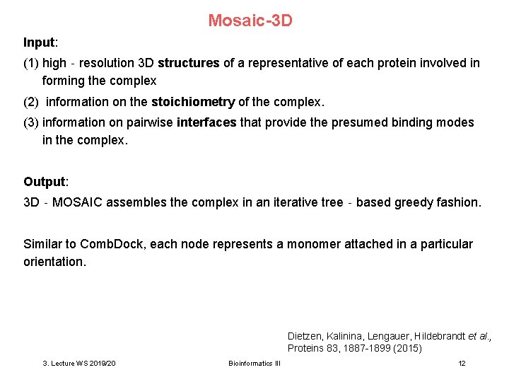 Mosaic-3 D Input: (1) high‐resolution 3 D structures of a representative of each protein