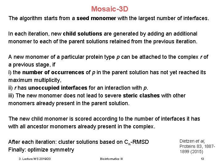Mosaic-3 D The algorithm starts from a seed monomer with the largest number of