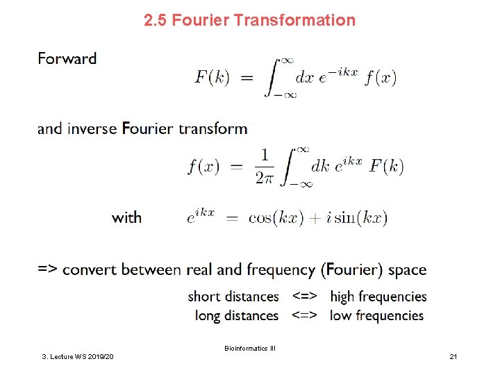 2. 5 Fourier Transformation Bioinformatics III 3. Lecture WS 2019/20 21 
