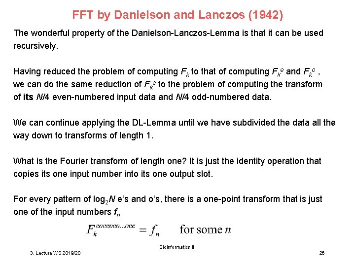 FFT by Danielson and Lanczos (1942) The wonderful property of the Danielson-Lanczos-Lemma is that
