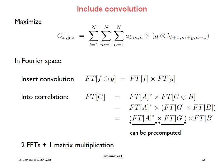 Include convolution Bioinformatics III 3. Lecture WS 2019/20 32 