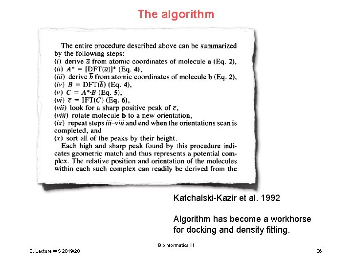 The algorithm Katchalski-Kazir et al. 1992 Algorithm has become a workhorse for docking and