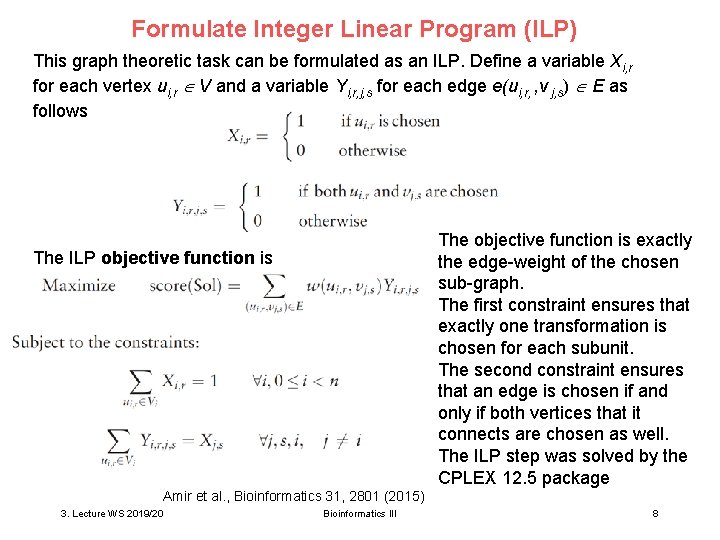 Formulate Integer Linear Program (ILP) This graph theoretic task can be formulated as an