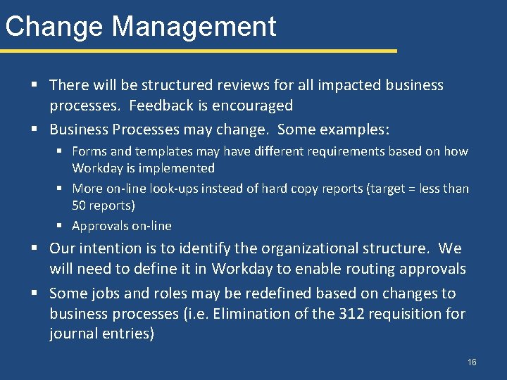 Change Management § There will be structured reviews for all impacted business processes. Feedback
