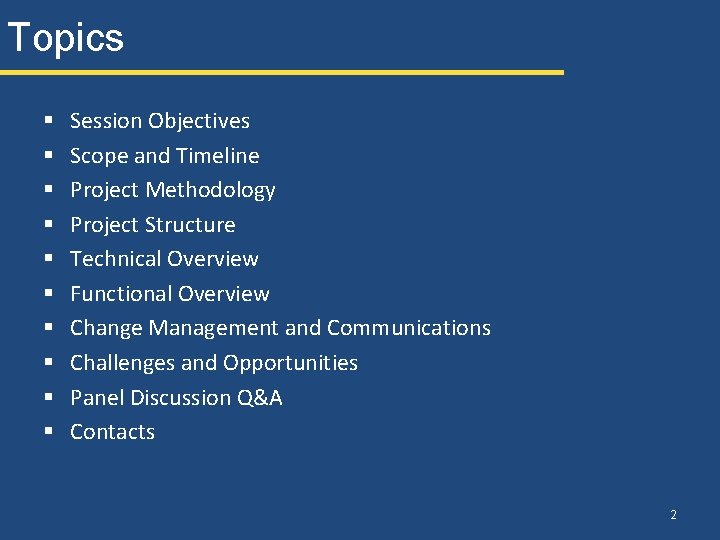 Topics § § § § § Session Objectives Scope and Timeline Project Methodology Project