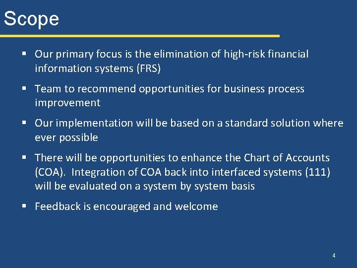 Scope § Our primary focus is the elimination of high-risk financial information systems (FRS)