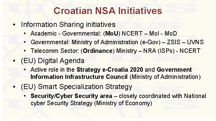 Croatian NSA Initiatives • Information Sharing initiatives • Academic - Governmental: (Mo. U) NCERT