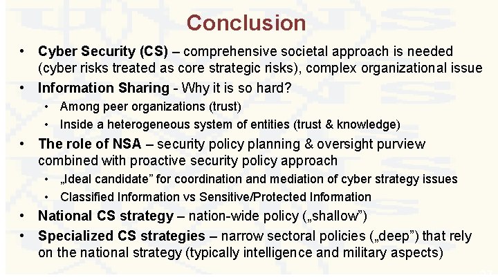 Conclusion • Cyber Security (CS) – comprehensive societal approach is needed (cyber risks treated