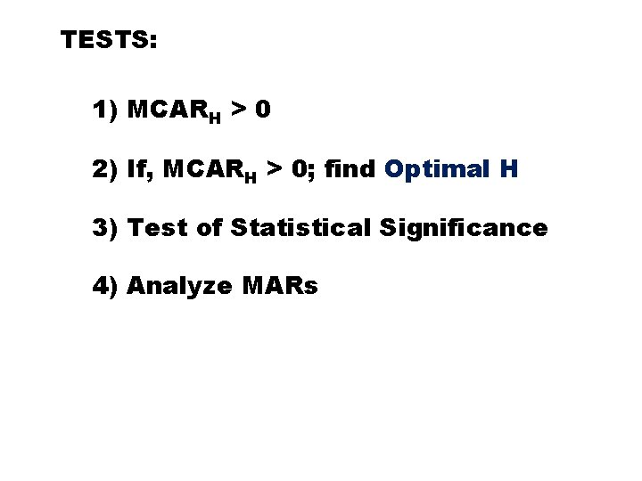 TESTS: 1) MCARH > 0 2) If, MCARH > 0; find Optimal H 3)