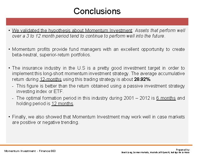 Conclusions • We validated the hypothesis about Momentum Investment: Assets that perform well over