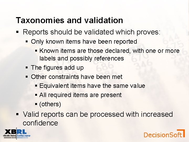 Taxonomies and validation Reports should be validated which proves: Only known items have been