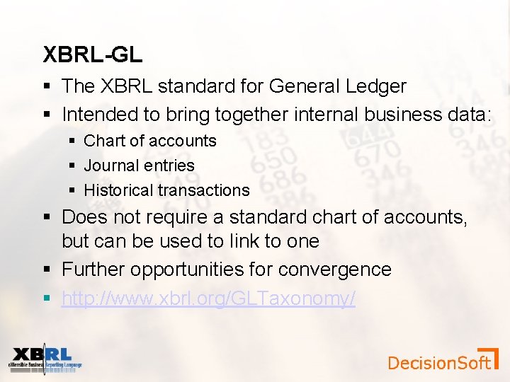 XBRL-GL The XBRL standard for General Ledger Intended to bring together internal business data: