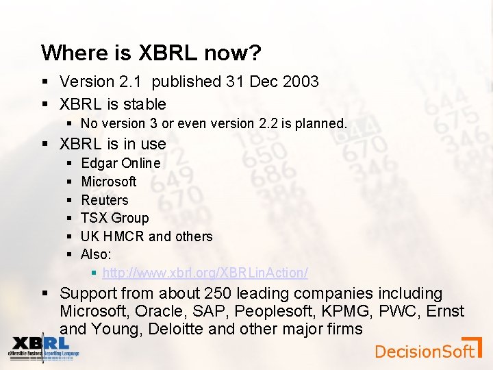 Where is XBRL now? Version 2. 1 published 31 Dec 2003 XBRL is stable