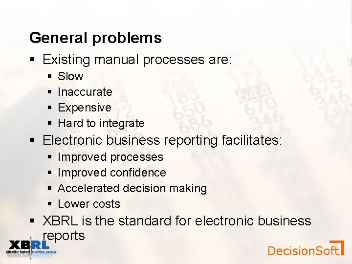 General problems Existing manual processes are: Slow Inaccurate Expensive Hard to integrate Electronic business