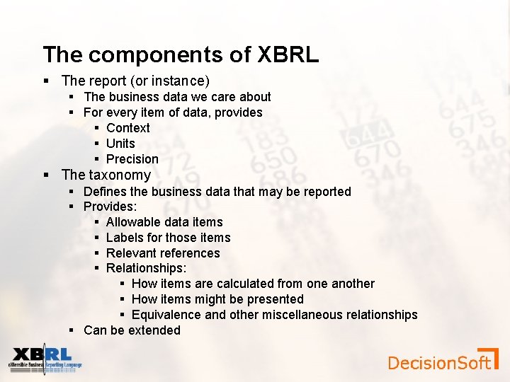 The components of XBRL The report (or instance) The business data we care about
