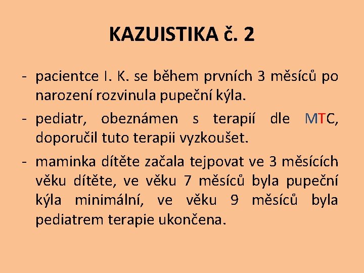 KAZUISTIKA č. 2 - pacientce I. K. se během prvních 3 měsíců po narození