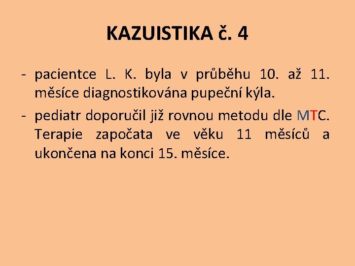 KAZUISTIKA č. 4 - pacientce L. K. byla v průběhu 10. až 11. měsíce