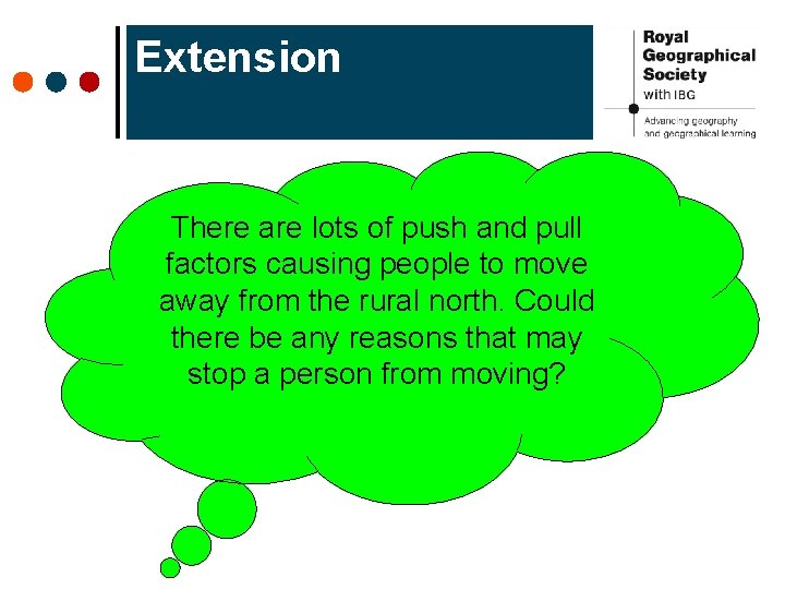 Extension There are lots of push and pull factors causing people to move away