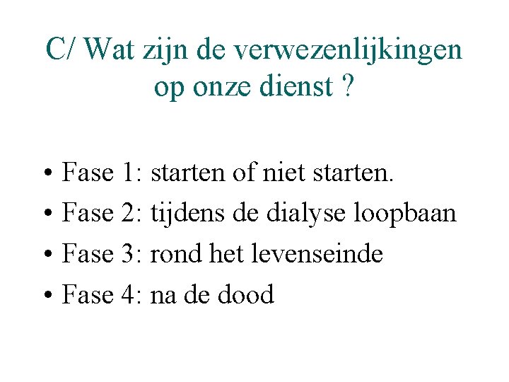 C/ Wat zijn de verwezenlijkingen op onze dienst ? • • Fase 1: starten