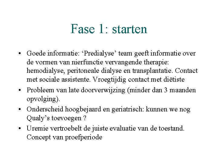 Fase 1: starten • Goede informatie: ‘Predialyse’ team geeft informatie over de vormen van