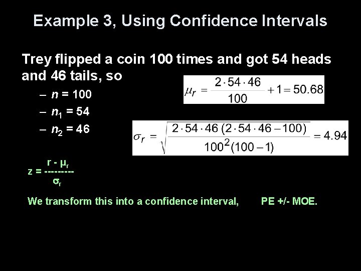 Example 3, Using Confidence Intervals Trey flipped a coin 100 times and got 54