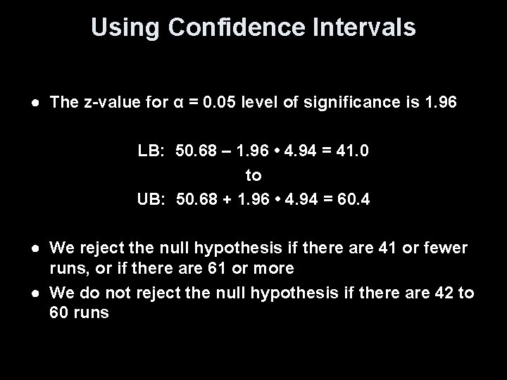 Using Confidence Intervals ● The z-value for α = 0. 05 level of significance
