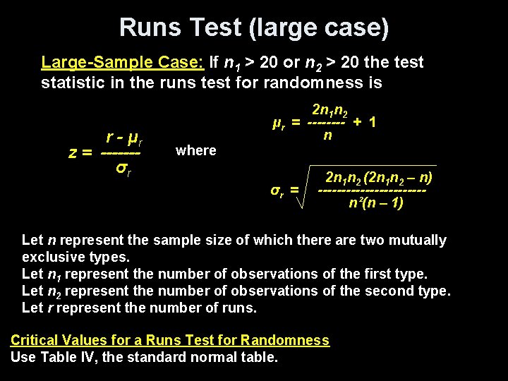 Runs Test (large case) Large-Sample Case: If n 1 > 20 or n 2