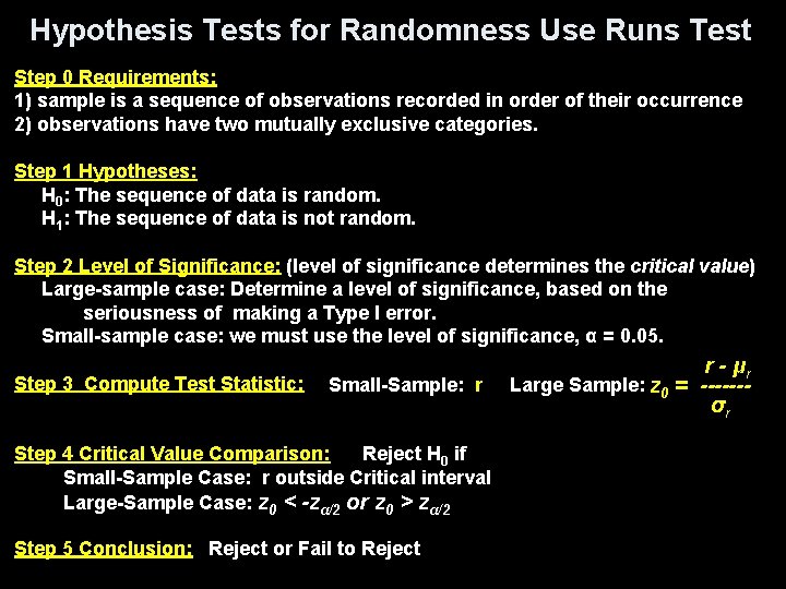 Hypothesis Tests for Randomness Use Runs Test Step 0 Requirements: 1) sample is a