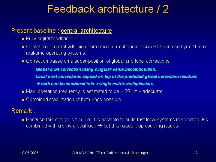 Feedback architecture / 2 Present baseline : central architecture n Fully digital feedback. n