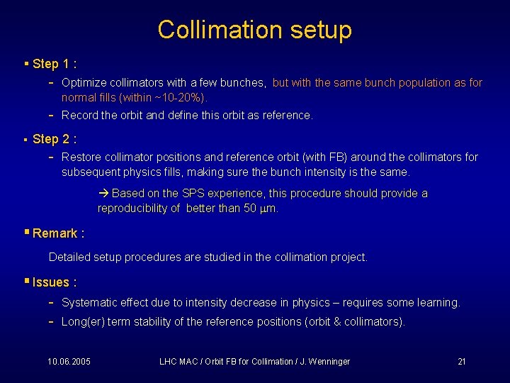 Collimation setup § Step 1 : - Optimize collimators with a few bunches, but