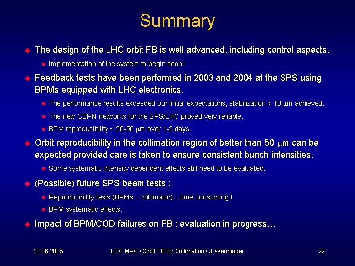 Summary u The design of the LHC orbit FB is well advanced, including control