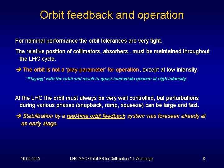 Orbit feedback and operation For nominal performance the orbit tolerances are very tight. The