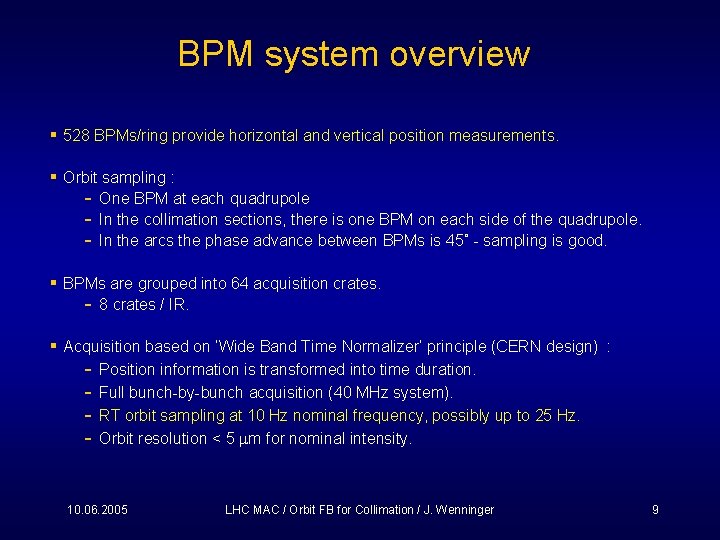 BPM system overview § 528 BPMs/ring provide horizontal and vertical position measurements. § Orbit