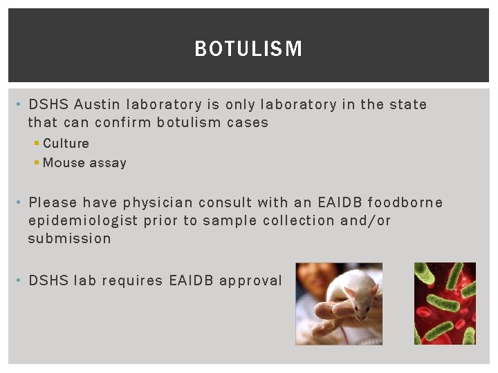 BOTULISM • DSHS Austin laboratory is only laboratory in the state that can confirm