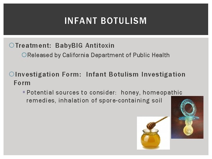 INFANT BOTULISM Treatment: Baby. BIG Antitoxin Released by California Department of Public Health Investigation