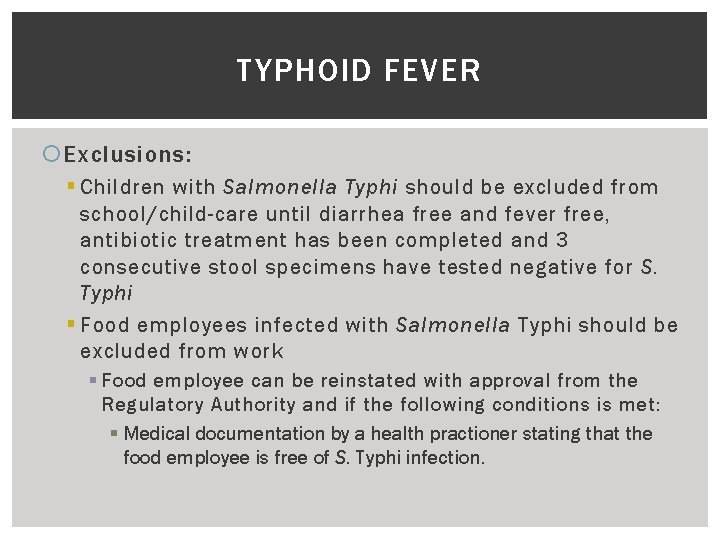 TYPHOID FEVER Exclusions: § Children with Salmonella Typhi should be excluded from school/child-care until