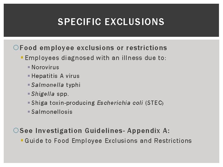 SPECIFIC EXCLUSIONS Food employee exclusions or restrictions § Employees diagnosed with an illness due
