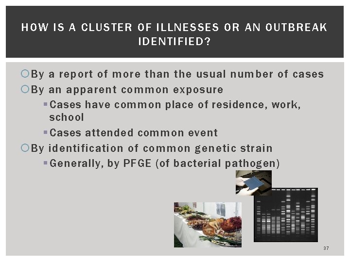 HOW IS A CLUSTER OF ILLNESSES OR AN OUTBREAK IDENTIFIED? By a report of