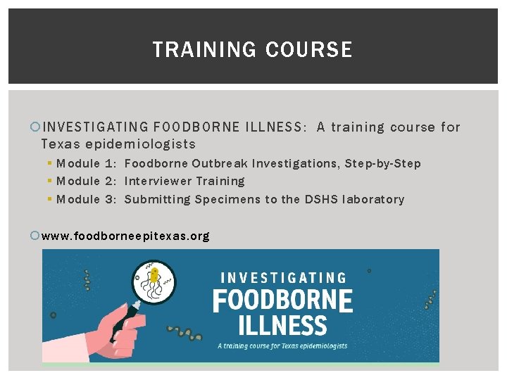 TRAINING COURSE INVESTIGATING FOODBORNE ILLNESS: A training course for Texas epidemiologists § Module 1: